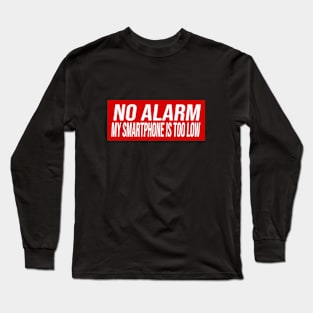 No Alarm My smartphone is too low Long Sleeve T-Shirt